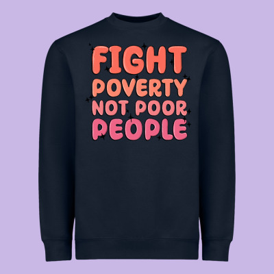 Fight Poverty Not Poor People Heavyweight Sweatshirt Designed By Maliassmallbusiness