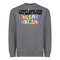 Storm i don't care how you were raised unlearn that shit Heavyweight Sweatshirt - MaliasSmallBusiness