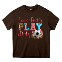 Chocolate Brown look pretty play dirty soccer Heavy Core Tee - HRA Design Shop