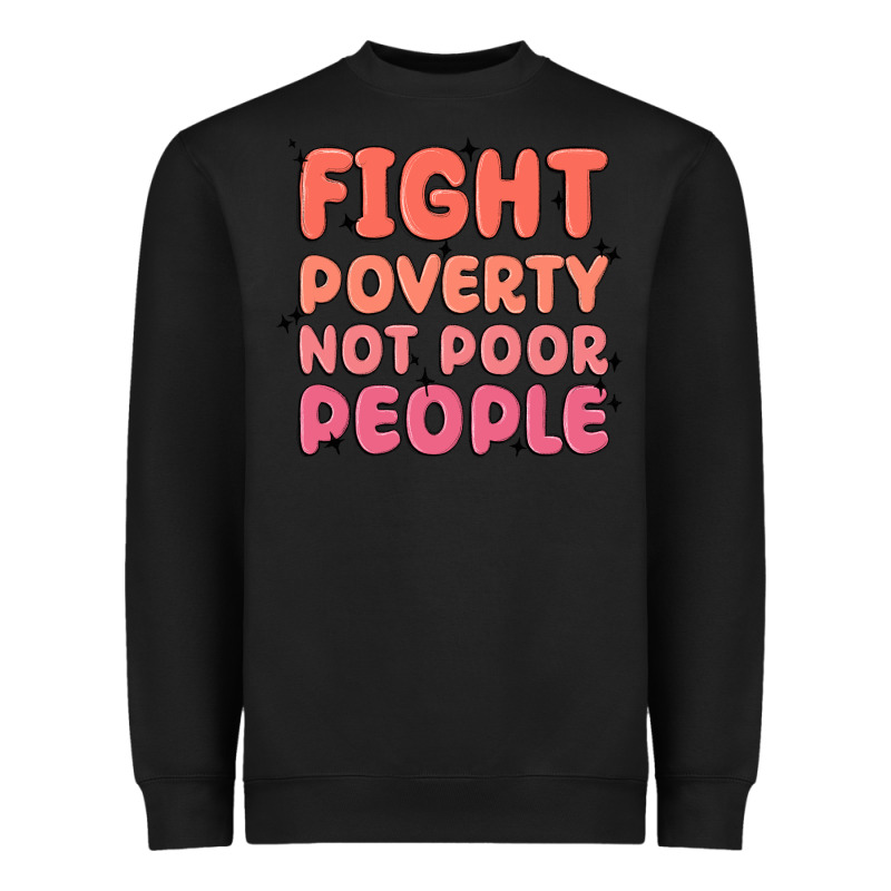 Fight Poverty Not Poor People Heavyweight Sweatshirt by MaliasSmallBusiness | Teevron