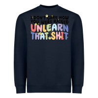 Navy i dont care how you were raised unlearn that shit Heavyweight Sweatshirt - MaliasSmallBusiness