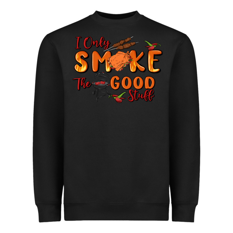 I Only Smoke The Good Stuff Heavyweight Sweatshirt by MaliasSmallBusiness | Teevron