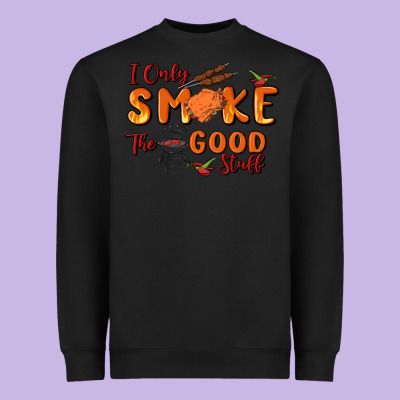 I Only Smoke The Good Stuff Heavyweight Sweatshirt Designed By Maliassmallbusiness