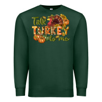 Sports Green Talk turkey to me Thanksgiving p Premium Sweatshirt - NancyCooperArtShop