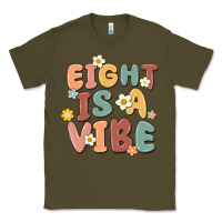 Army Green eight is a vibe Classic Tee - MaliasSmallBusiness