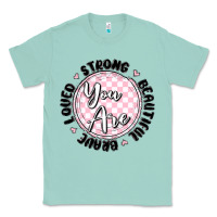 Seafoam you are strong Classic Tee - MaliasSmallBusiness