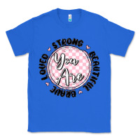 True Royal you are strong Classic Tee - MaliasSmallBusiness