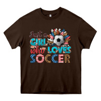 Chocolate Brown just a girl who loves soccer Heavy Core Tee - HRA Design Shop