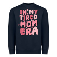 In My Tired Mom Era Heavyweight Sweatshirt | Teevron