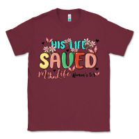 Burgundy his life saved my life Classic Tee - MaliasSmallBusiness