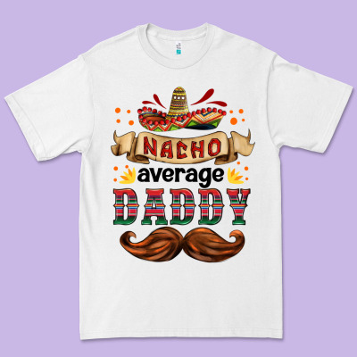 Nacho Average Daddy Premium Tee Designed By Hra Design Shop