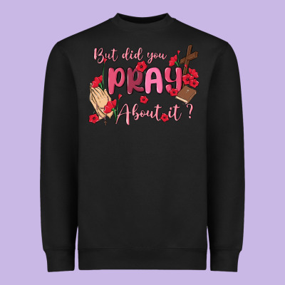 But Did You Pray About It Heavyweight Sweatshirt Designed By Maliassmallbusiness