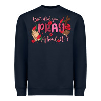 Navy but did you pray about it Heavyweight Sweatshirt - MaliasSmallBusiness