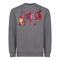 Storm but did you pray about it Heavyweight Sweatshirt - MaliasSmallBusiness