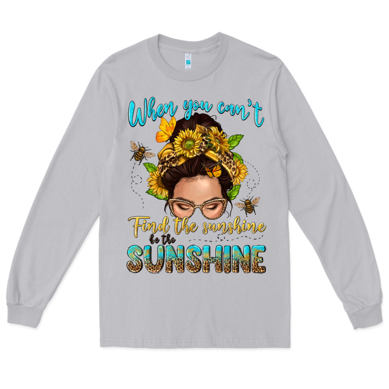 When You Cant Find The Sunshine Be The Sunshine Me Long Sleeve Tee by NancyCooperArtShop | Teevron