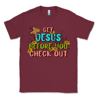 Burgundy get jesus before you check out Classic Tee - MaliasSmallBusiness
