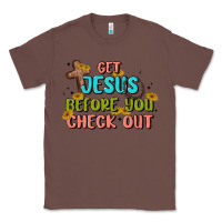 Chestnut get jesus before you check out Classic Tee - MaliasSmallBusiness