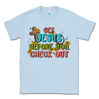 Dusty Blue get jesus before you check out Classic Tee - MaliasSmallBusiness