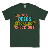 Sports Green get jesus before you check out Classic Tee - MaliasSmallBusiness