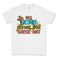 White get jesus before you check out Classic Tee - MaliasSmallBusiness