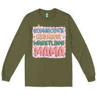 Army Green somebody's loud mouth wrestling mama Long Sleeve Tee - MaliasSmallBusiness