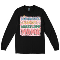 Black somebody's loud mouth wrestling mama Long Sleeve Tee - MaliasSmallBusiness