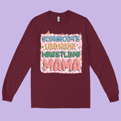 Somebody's Loud Mouth Wrestling Mama Long Sleeve Tee Designed By Maliassmallbusiness