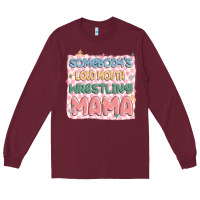 Burgundy somebody's loud mouth wrestling mama Long Sleeve Tee - MaliasSmallBusiness