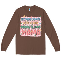 Chestnut somebody's loud mouth wrestling mama Long Sleeve Tee - MaliasSmallBusiness