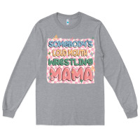Heather Grey somebody's loud mouth wrestling mama Long Sleeve Tee - MaliasSmallBusiness