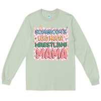 Matcha somebody's loud mouth wrestling mama Long Sleeve Tee - MaliasSmallBusiness