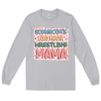 Moon Dust somebody's loud mouth wrestling mama Long Sleeve Tee - MaliasSmallBusiness