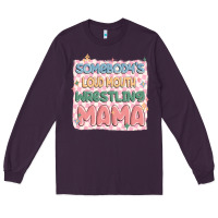 Plum somebody's loud mouth wrestling mama Long Sleeve Tee - MaliasSmallBusiness
