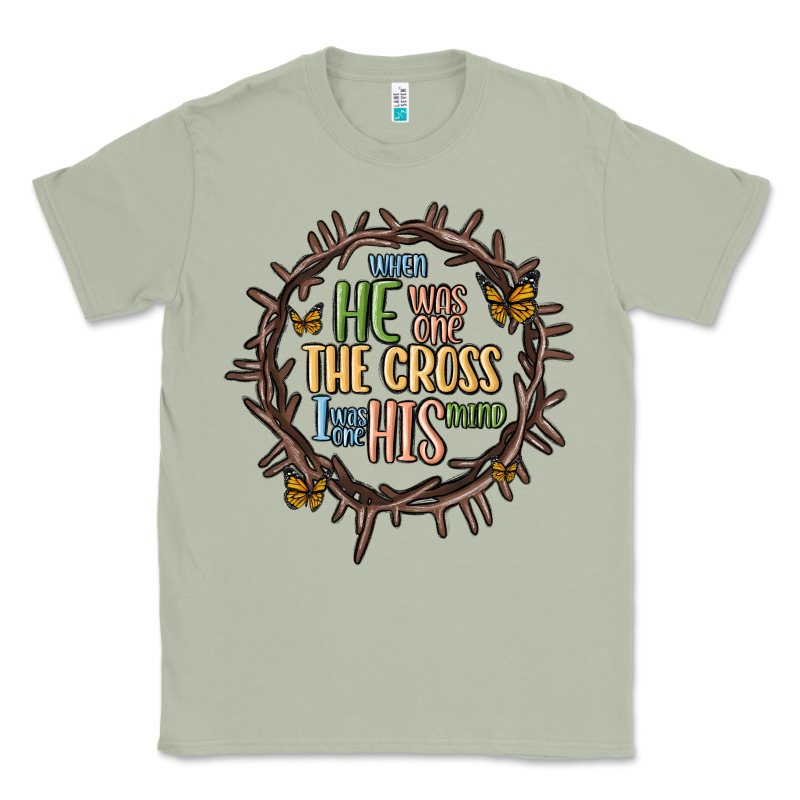 When He Was One The Cross I Was One His Mind Classic Tee by MaliasSmallBusiness | Teevron