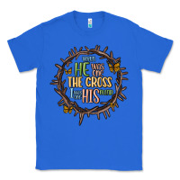 True Royal when he was one the cross i was one his mind Classic Tee - MaliasSmallBusiness
