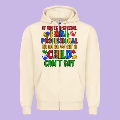It Takes A Special Paraprofessional To Hear What A Zipper Hoodie Designed By Artiststas