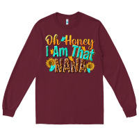 Burgundy oh honey i am that nana Long Sleeve Tee - NancyCooperArtShop
