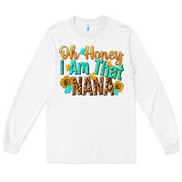 Oh Honey I Am That Nana Long Sleeve Tee | Teevron