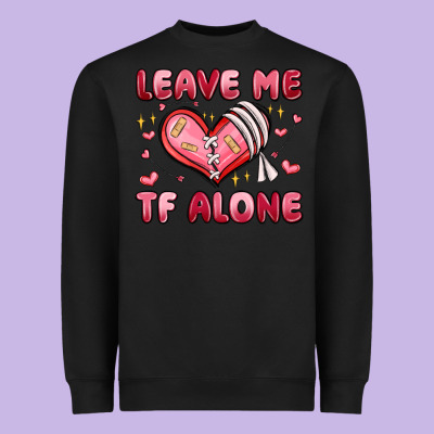 Leave Me Tf Alone Valentines Day Heavyweight Sweatshirt Designed By Maliassmallbusiness