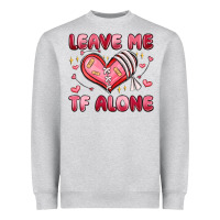 Heather Grey leave me tf alone valentines day Heavyweight Sweatshirt - MaliasSmallBusiness