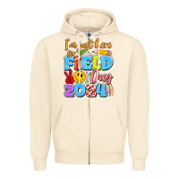 Im Just Here For Field Day 2024 Zipper Hoodie | Teevron