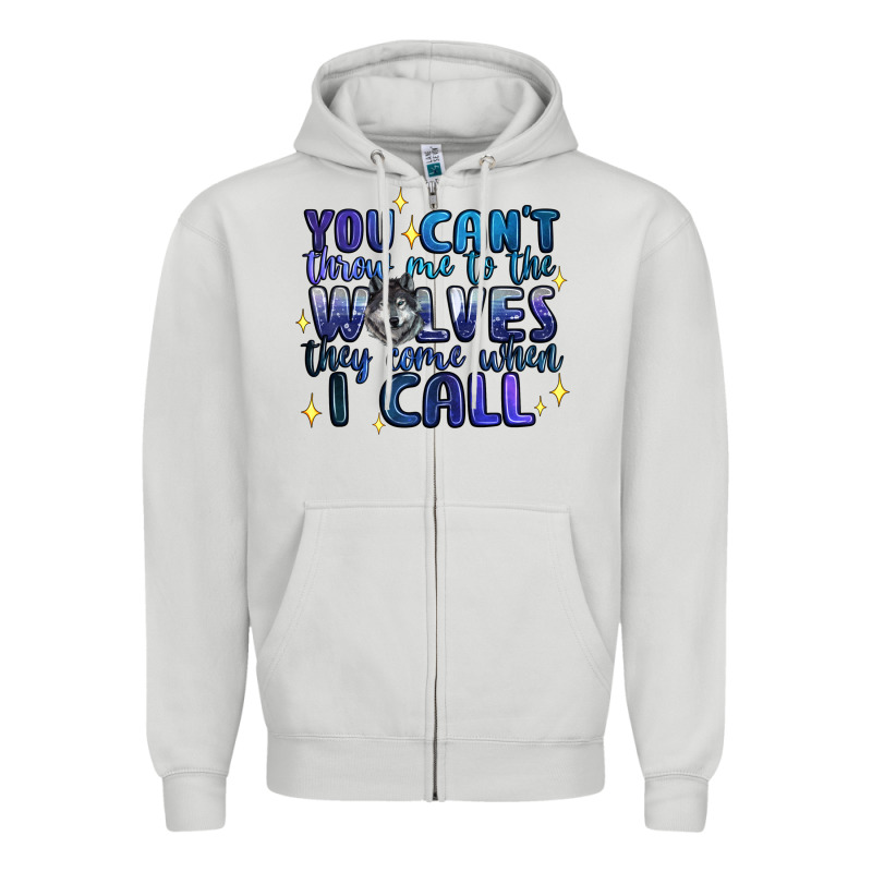 You Cant Throw Me To The Wolves They Come When I C Zipper Hoodie by Artiststas | Teevron