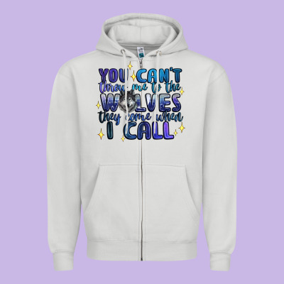 You Cant Throw Me To The Wolves They Come When I C Zipper Hoodie Designed By Artiststas
