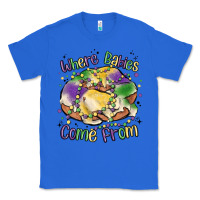 True Royal where babies come from Classic Tee - MaliasSmallBusiness
