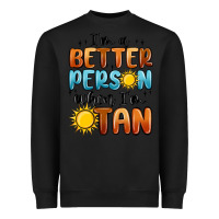 Black im better person when im tan Heavyweight Sweatshirt - MaliasSmallBusiness