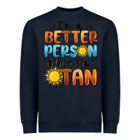 Navy im better person when im tan Heavyweight Sweatshirt - MaliasSmallBusiness