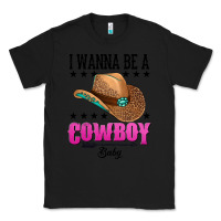 Black i wanna be a cowboy baby Classic Tee - AdoDesignShop