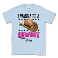 Dusty Blue i wanna be a cowboy baby Classic Tee - AdoDesignShop
