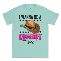 Seafoam i wanna be a cowboy baby Classic Tee - AdoDesignShop
