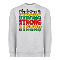 Heather Grey my history is strong Heavyweight Sweatshirt - MaliasSmallBusiness